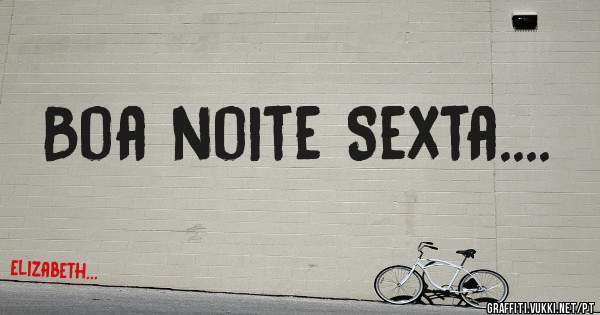Boa noite Sexta....