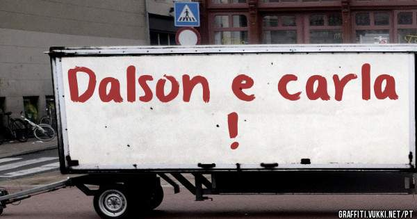 Dalson e carla ! 