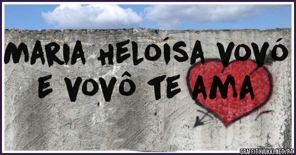 Maria Heloísa vovó e vovô te ama