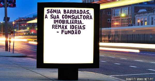 Sónia Barradas, a sua Consultora Imobiliária.
REMAX Ideias - Fundão
