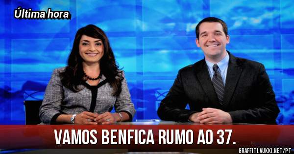 Vamos BENFICA rumo ao 37.