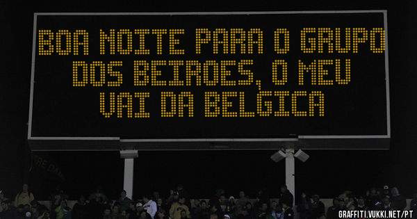 Boa noite para o grupo dos beiroes, o meu vai da Belgica
