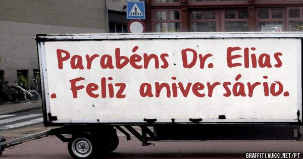 Parabéns Dr. Elias . Feliz aniversário. 