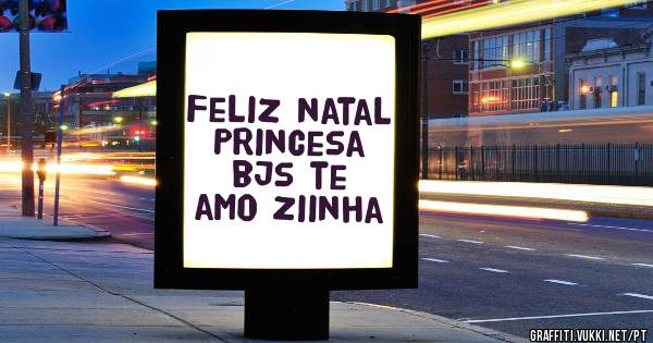 Feliz natal Princesa bjs te amO Ziinha