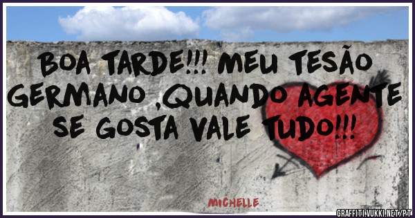 Boa tarde!!! Meu tesão Germano ,quando agente se gosta vale tudo!!!
