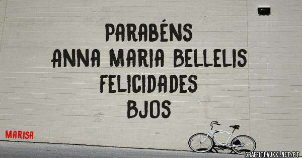           Parabéns
Anna Maria Bellelis
       Felicidades
                             Bjos