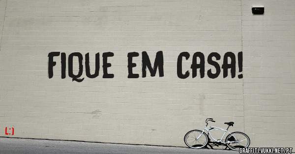 Fique em Casa!