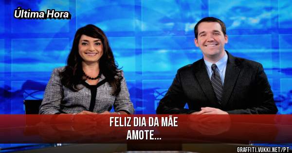 Feliz dia da Mãe
Amote...