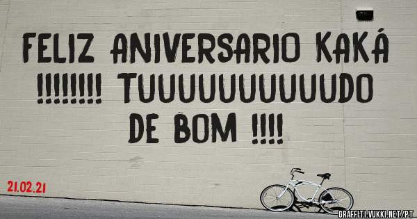 FELIZ ANIVERSARIO KAKÁ !!!!!!!! Tuuuuuuuuuudo de bom !!!!