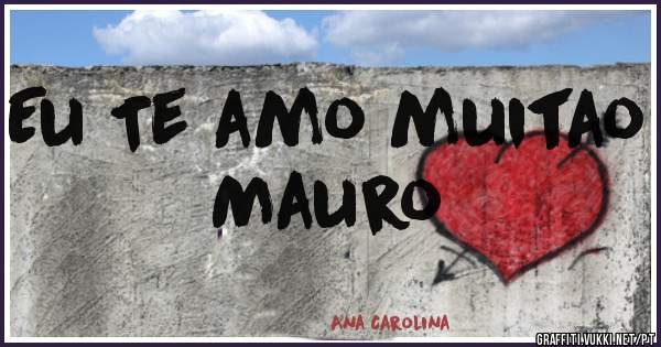 Eu Te amo muitao Mauro