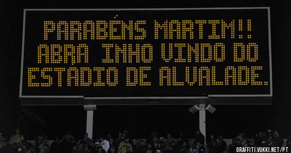 Parabéns Martim!!
Abraçinho vindo do Estádio de Alvalade.