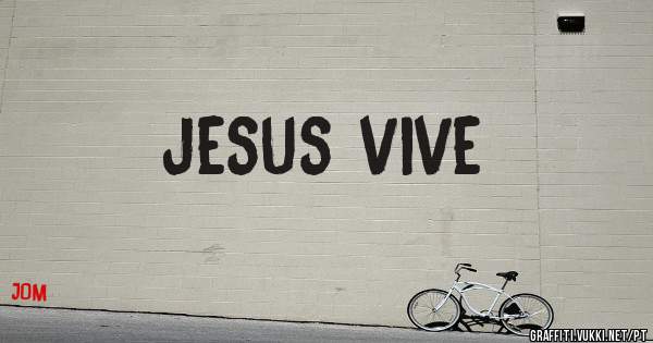jesus vive