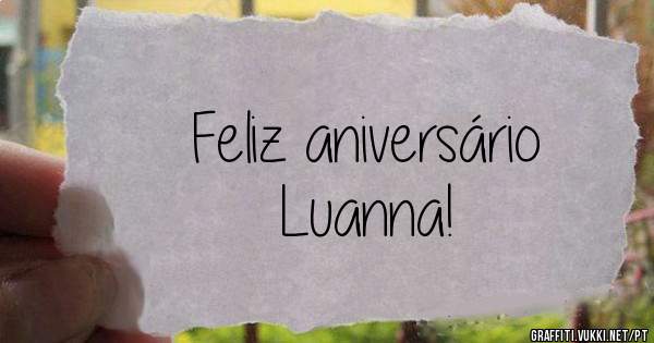 Feliz aniversário                 Luanna! 