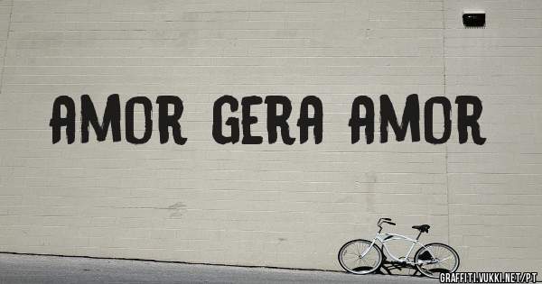 amor gera amor
