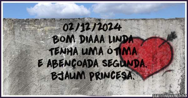 02/12/2024

Bom diaaa linda 
Tenha uma ótima 
e abençoada segunda.
Bjaum princesa.