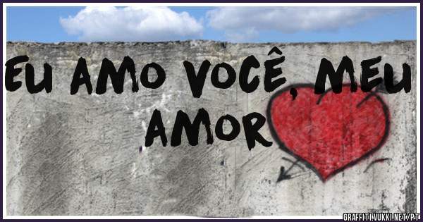 Eu amo você, meu amor 