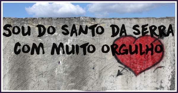 Sou do santo da serra com muito orgulho