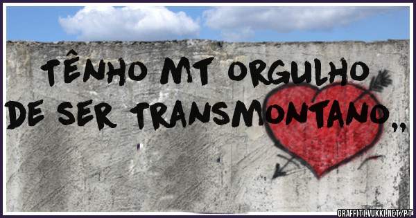 Tênho mt orgulho de ser Transmontano,,