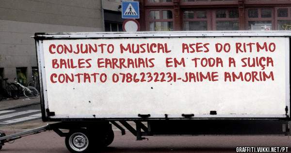 CONJUNTO MUSICAL«ASES DO RITMO BAILES EARRAIAIS  EM TODA A SUIÇA










CONTATO 0786232231-JAIME AMORIM