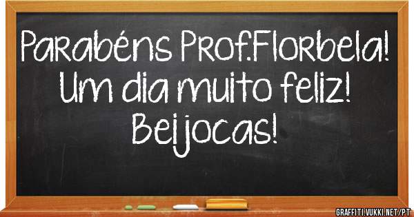 Parabéns Prof.Florbela!
Um dia muito feliz!
Beijocas!