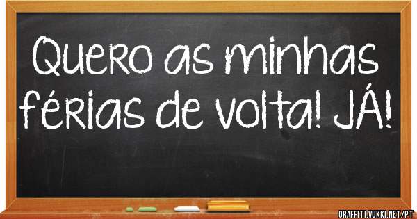 Quero as minhas férias de volta! JÁ!