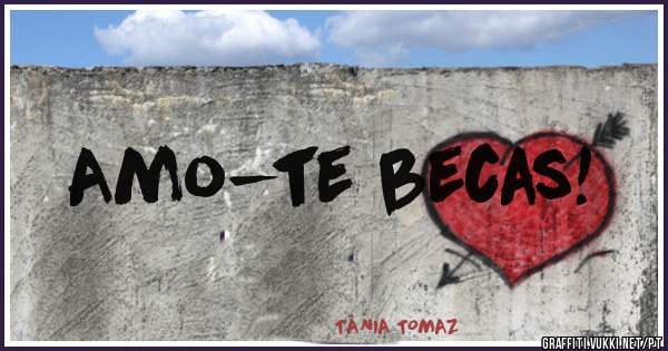 Amo-te becas! 