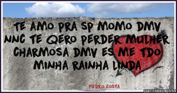 Te amo pra sp momo dmv nnc te qero perder mulher charmosa dmv es me tdo minha rainha linda 