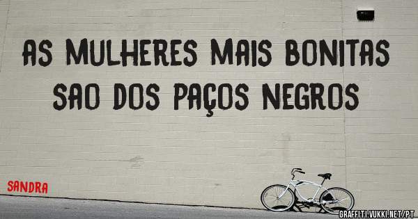 as mulheres mais bonitas sao dos paços negros
