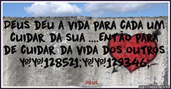 Deus deu a vida para cada um cuidar da sua ....Então para de cuidar da vida dos outros 😉🥂