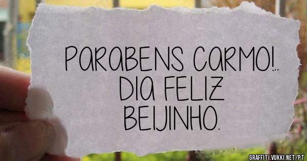 PARABENS CARMO!..
DIA FELIZ
BEIJINHO.