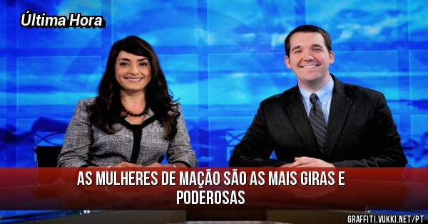 As mulheres de Mação são as mais giras e poderosas 