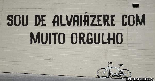 Sou de Alvaiázere com muito orgulho 