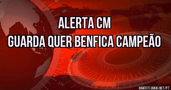 alerta cm
guarda quer benfica campeão