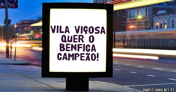 Vila Viçosa quer o Benfica CAMPEÃO!