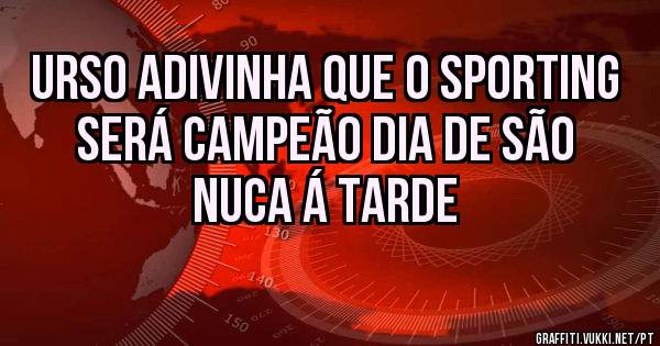 Urso adivinha que o Sporting será campeão dia de São Nuca Á Tarde
