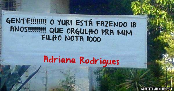GENTE!!!!!!!! O YURI ESTÁ FAZENDO 18 ANOS!!!!!!!!! QUE ORGULHO PRA MIM
FILHO NOTA 1000