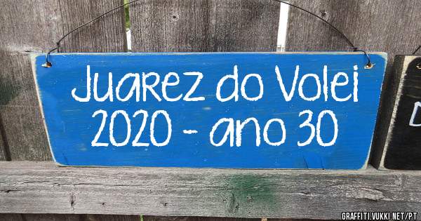 Juarez do Volei
2020 - ano 30
