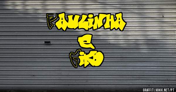 Paulinha
    e
  Tiko
