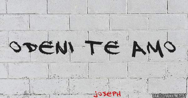 Odeni te amo