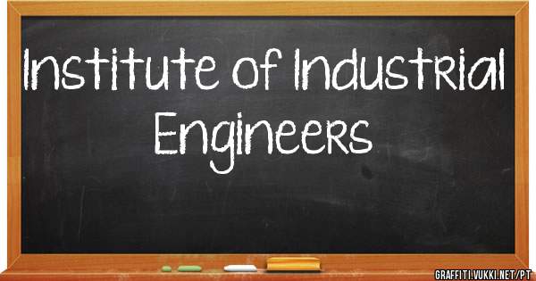 Institute of Industrial Engineers