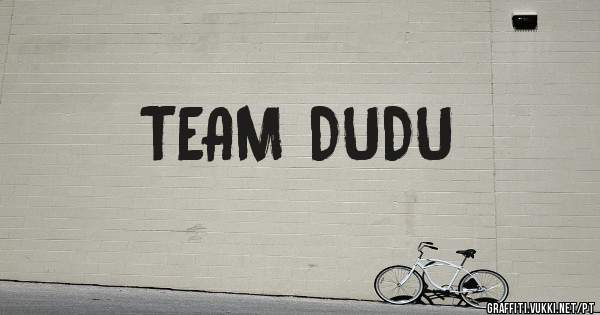 TEAM DUDU