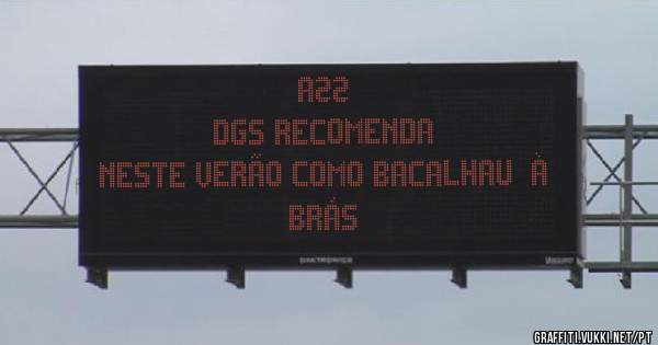 A22
DGS recomenda
Neste verão como bacalhau  à brás
