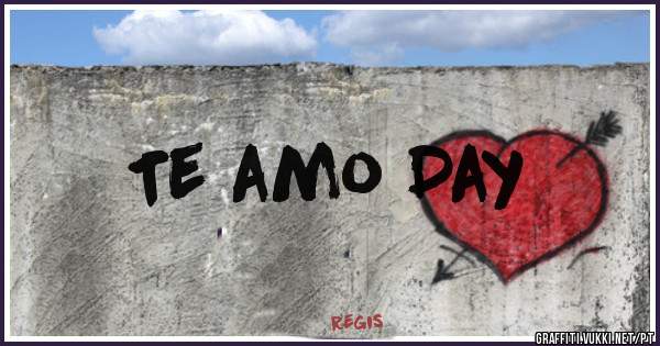 Te amo Day 