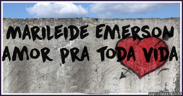 Marileide Emerson amor pra toda vida