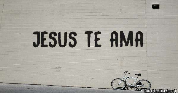 Jesus te ama