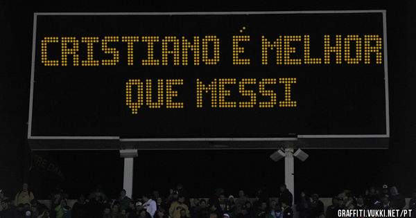 Cristiano é melhor que Messi