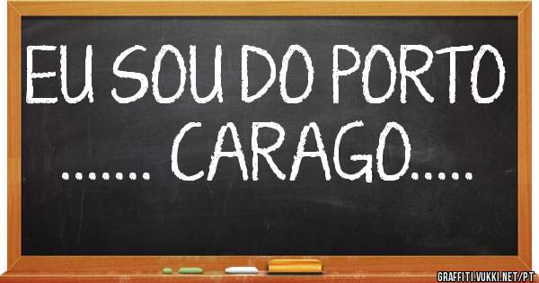 EU SOU DO PORTO ....... CARAGO.....