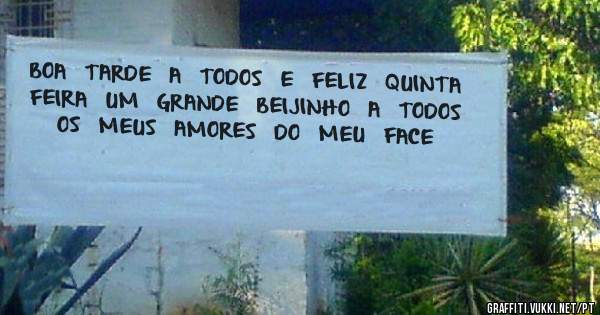 BOA  TARDE  A  TODOS  E  FELIZ  QUINTA  FEIRA  UM  GRANDE  BEIJINHO  A  TODOS  OS  MEUS  AMORES  DO  MEU  FACE  