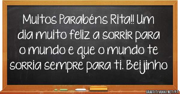 Muitos Parabéns Rita!! Um dia muito feliz a sorrir para o mundo e que o mundo te sorria sempre para ti. Beijinho
