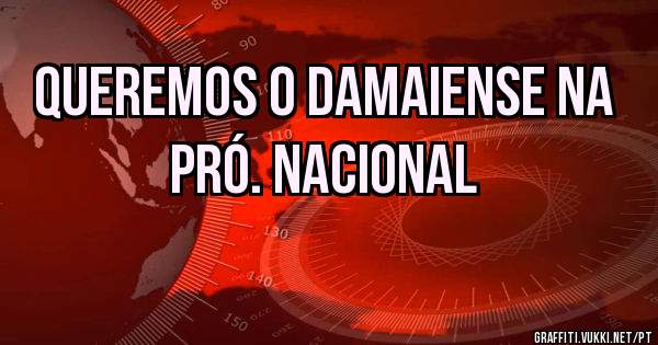 Queremos o Damaiense na pró. nacional



